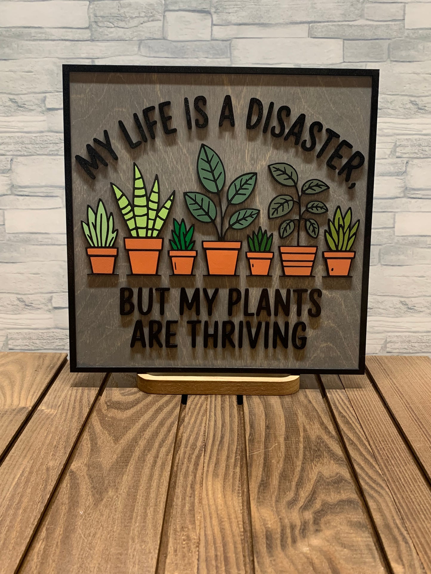 My Life is a Disaster, but my Plants are Thriving - Wood Wall Sign
