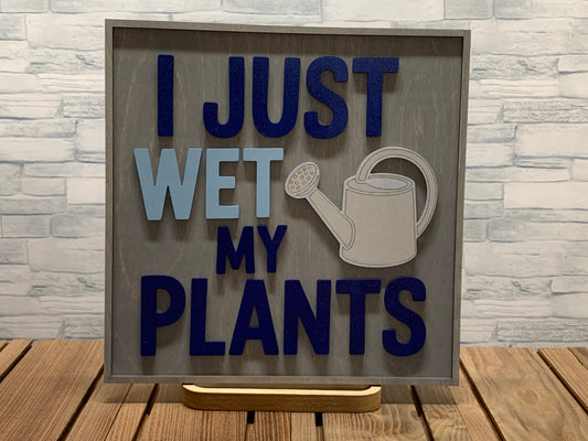 I Just Wet My Plants - Wood Door Wall Sign Hanger