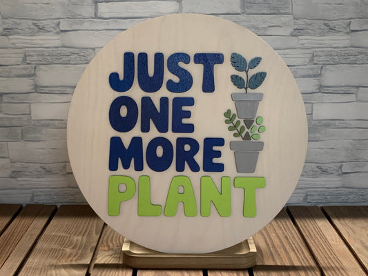 Just One More Plant - Round Wood Wall Sign