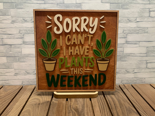 Sorry I Can't  I Have Plants This Weekend - Wall Door Sign Hanger
