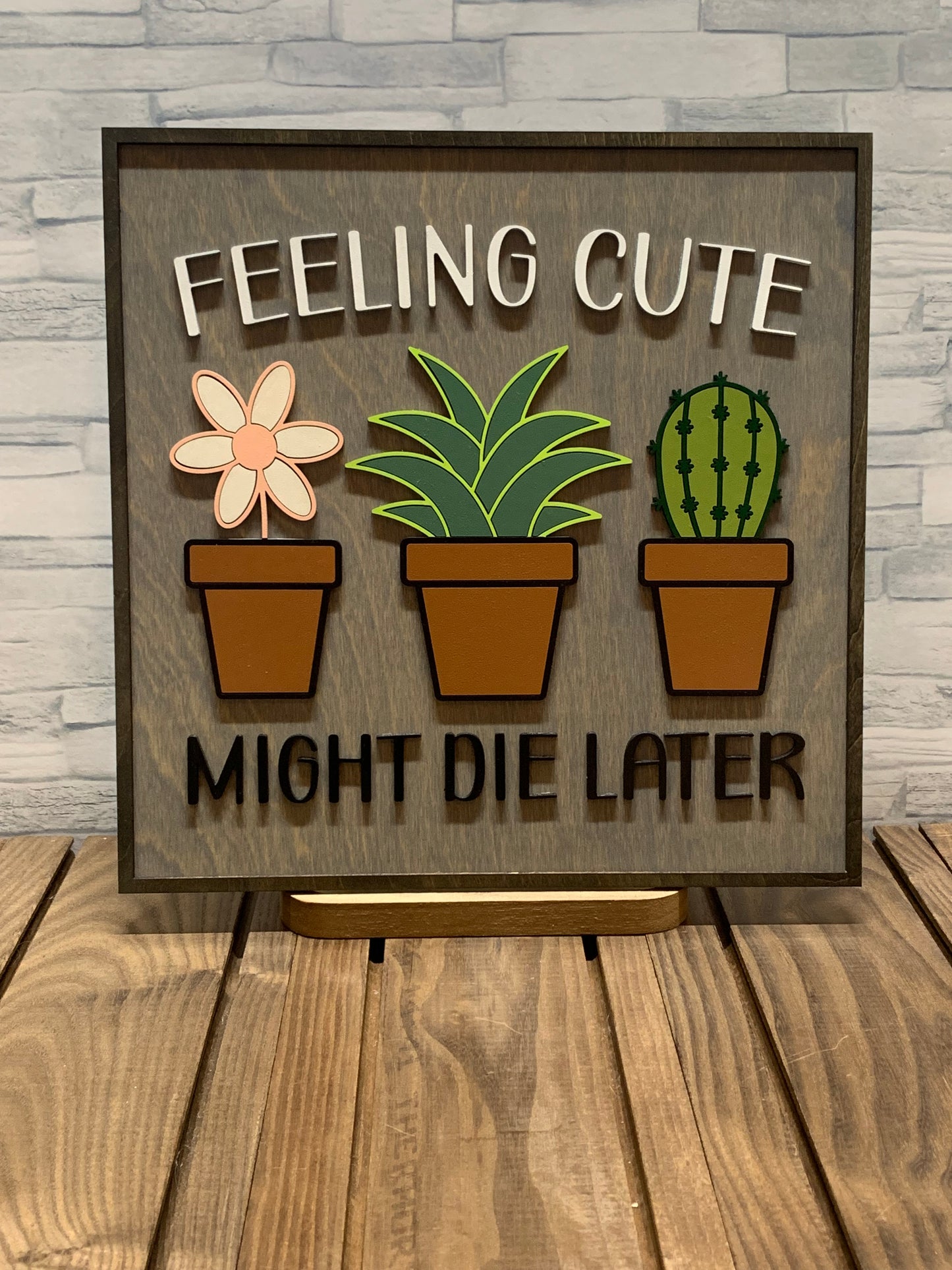 Feeling Cute Might Die Later - Wood Wall Sign Door Hanger