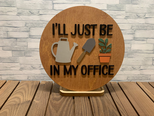 I'll Just Be In My Office - Wood Wall Door Hanger Sign