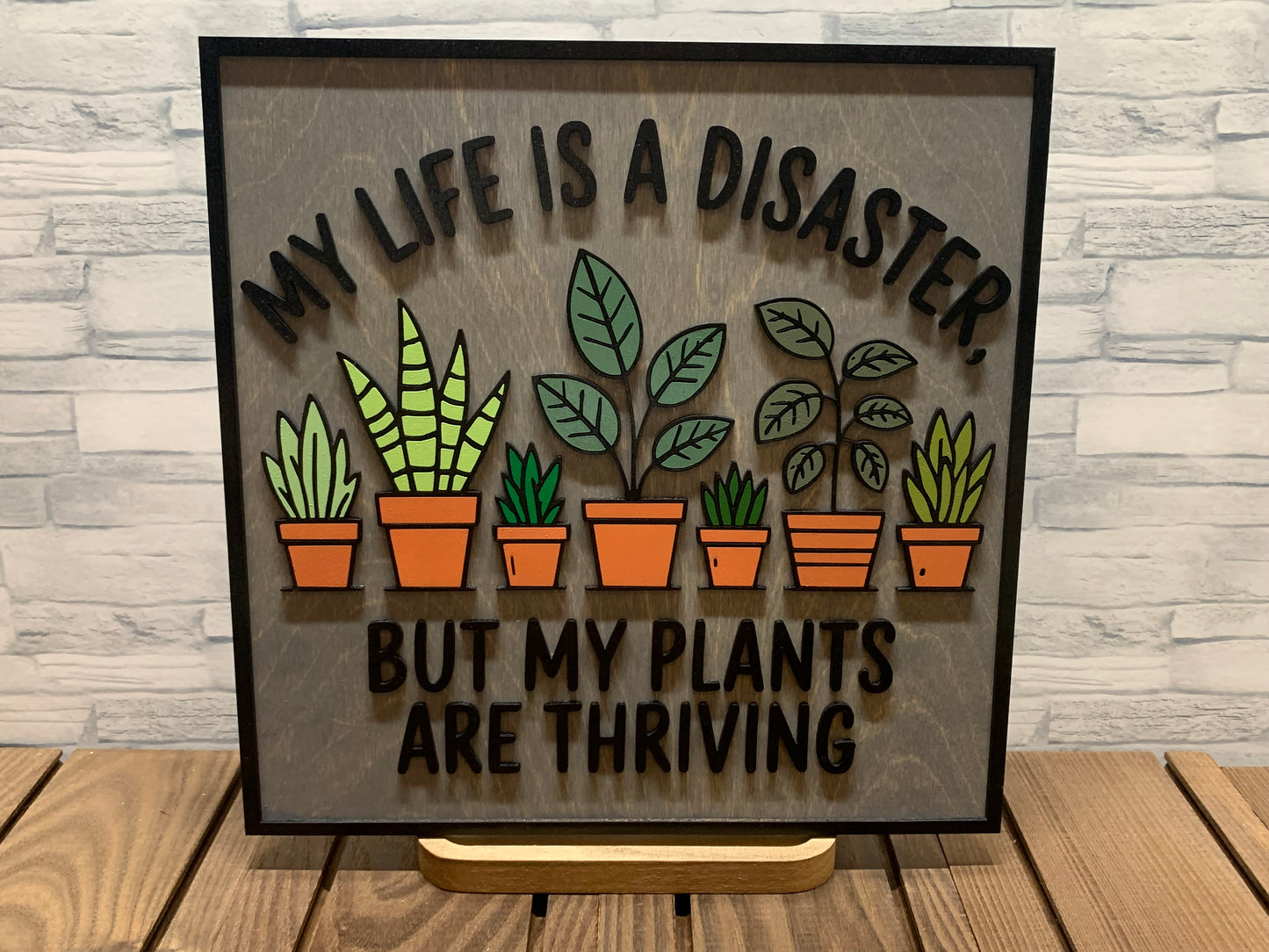 My Life is a Disaster, but my Plants are Thriving - Wood Wall Sign