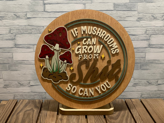 If Mushrooms Can Grow From Shit So Can You