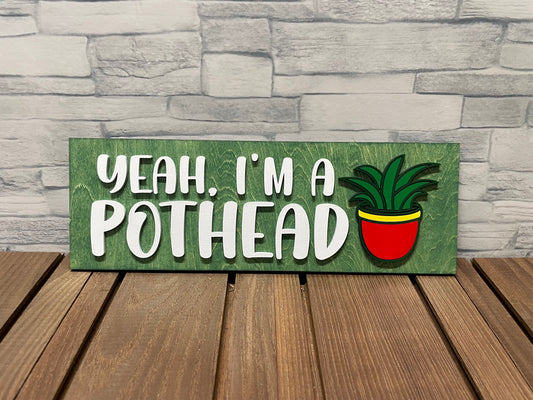 Yeah Im A Pothead - Wall Sign
