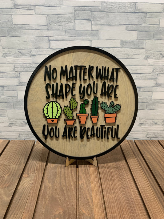 No Matter What Shape You Are You Are Beautiful - Round Wood Wall Sign