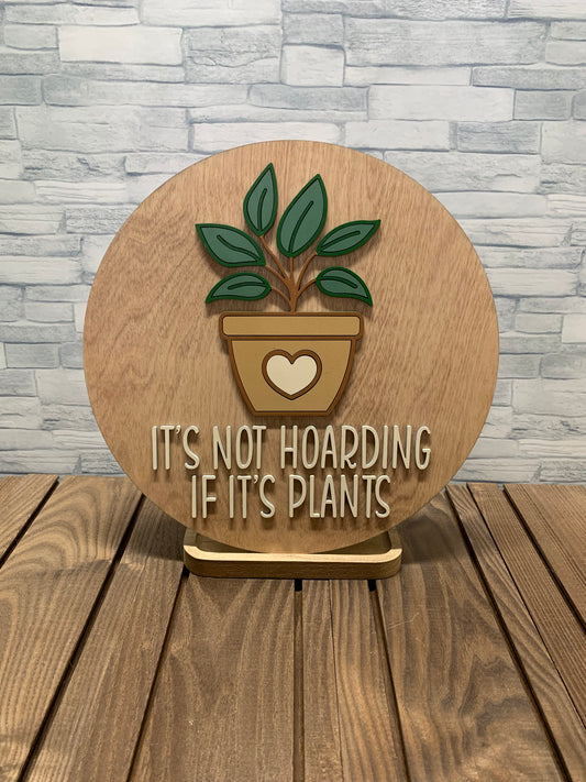 Its Not Hoarding If Its Plants - Round Wood Wall Sign Door Hanger